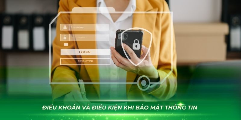 Điều khoản và điều kiện khi bảo mật thông tin tài khoản