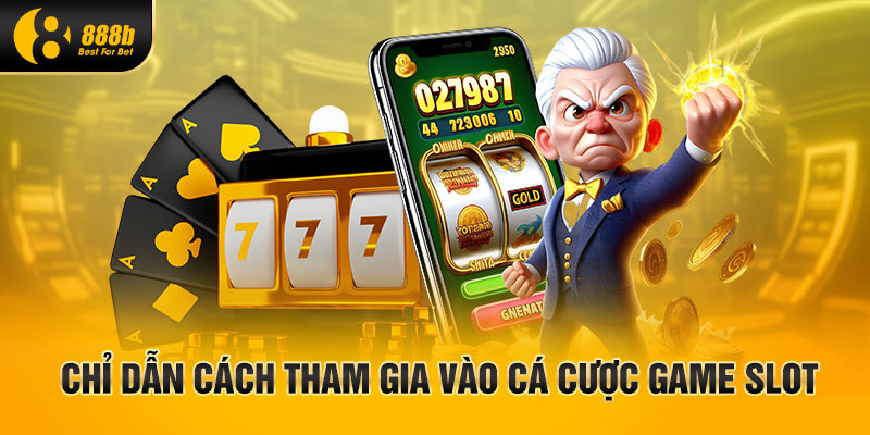 Chỉ dẫn cách tham gia vào game cá cược