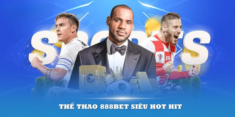 Thể thao 888Bet siêu hot hit